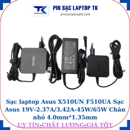 Sạc Asus Vivobook X510UN F510UA Sạc Asus 19V-2.37A/3.42A-45W/65W Chân nhỏ