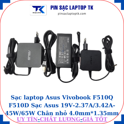 Sạc Asus Vivobook F510Q F510D Sạc Asus 19V-2.37A/3.42A-45W/65W Chân nhỏ