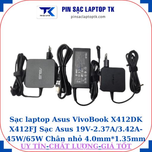 Sạc Asus VivoBook X412DK X412FJ Sạc Asus 19V-2.37A/3.42A-45W/65W Chân nhỏ