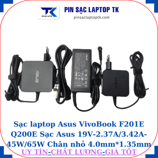Sạc Asus VivoBook F201E Q200E Sạc Asus 19V-2.37A/3.42A-45W/65W Chân nhỏ