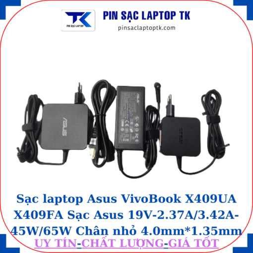 Sạc Asus VivoBook X409UA X409FA Sạc Asus 19V-2.37A/3.42A-45W/65W Chân nhỏ