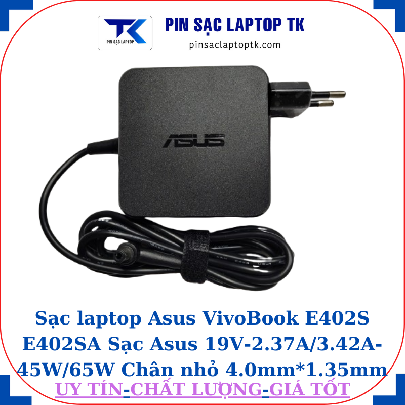 Sạc Asus VivoBook E402S E402SA Sạc Asus 19V-2.37A/3.42A-45W/65W Chân nhỏ, 65W vuông