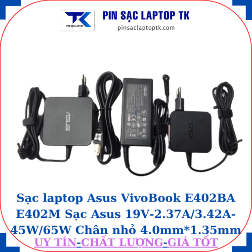 Sạc Asus VivoBook E402BA E402M Sạc Asus 19V-2.37A/3.42A-45W/65W Chân nhỏ