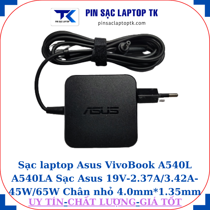 Sạc Asus VivoBook A540L A540LA Sạc Asus 19V-2.37A/3.42A-45W/65W Chân nhỏ, 45W vuông