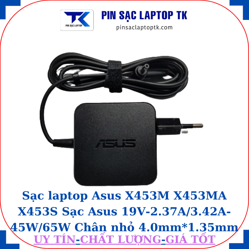Sạc Asus X453M X453MA X453S Sạc Asus 19V-2.37A/3.42A-45W/65W Chân nhỏ, 45W vuông