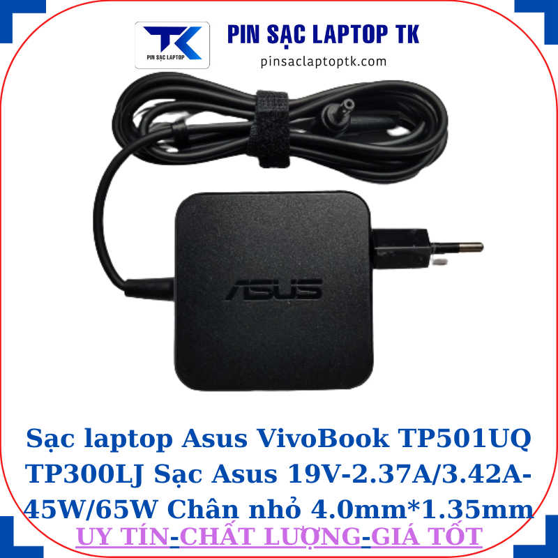 Sạc Asus VivoBook TP501UQ TP300LJ Sạc Asus 19V-2.37A/3.42A-45W/65W Chân nhỏ, 45W vuông
