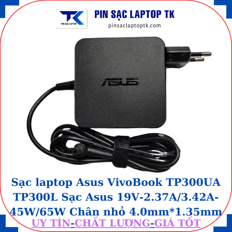 Sạc Asus VivoBook TP300UA TP300L Sạc Asus 19V-2.37A/3.42A-45W/65W Chân nhỏ, 65W vuông