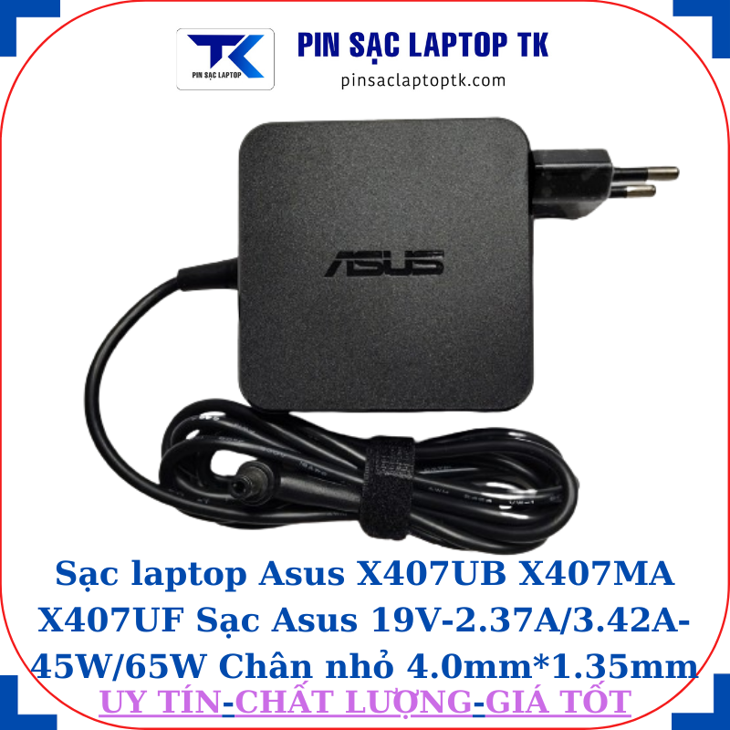Sạc Asus X407UB X407MA X407UF Sạc Asus 19V-2.37A/3.42A-45W/65W Chân nhỏ , 65W vuông