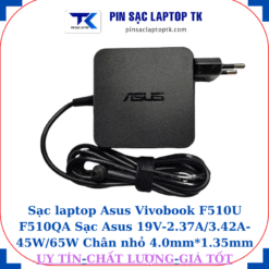Sạc Asus Vivobook F510U F510QA Sạc Asus 19V-2.37A/3.42A-45W/65W Chân nhỏ, 65W vuông