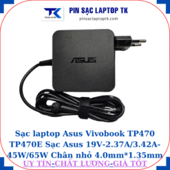 Sạc Asus Vivobook TP470 TP470E Sạc Asus 19V-2.37A/3.42A-45W/65W Chân nhỏ, 65W vuông