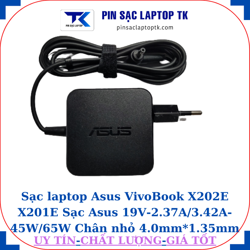 Sạc Asus VivoBook X202E X201E Sạc Asus 19V-2.37A/3.42A-45W/65W Chân nhỏ, 45W vuông