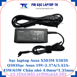 Sạc Asus X503M X503S Q503 Sạc Asus 19V-2.37A/3.42A-45W/65W Chân nhỏ, 45W chữ nhật