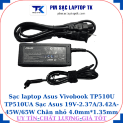 Sạc Asus Vivobook TP510U TP510UA Sạc Asus 19V-2.37A/3.42A-45W/65W Chân nhỏ, 45W chữ nhật