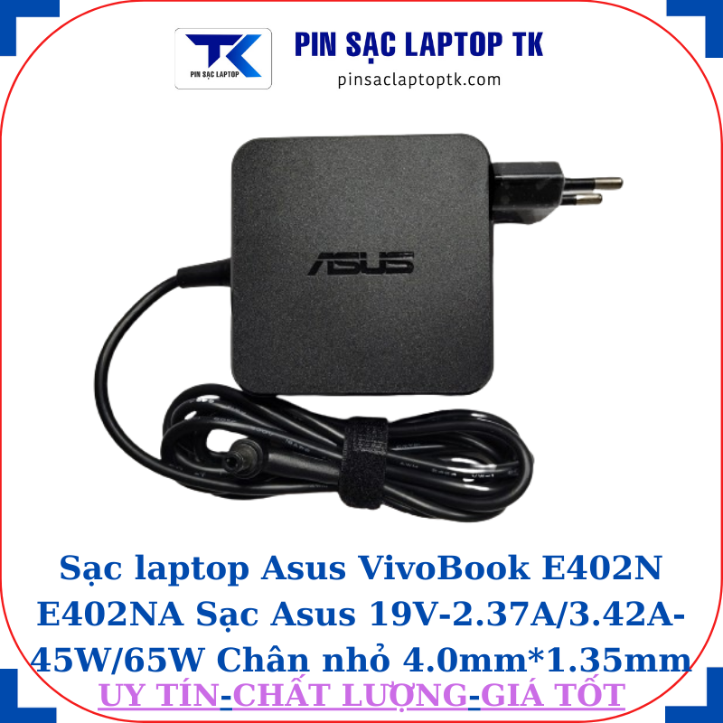 Sạc Asus VivoBook E402N E402NA Sạc Asus 19V-2.37A/3.42A-45W/65W Chân nhỏ, 65W vuông