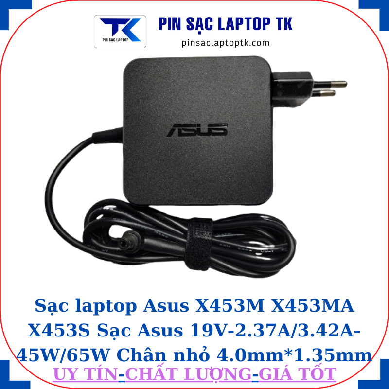 Sạc Asus X453M X453MA X453S Sạc Asus 19V-2.37A/3.42A-45W/65W Chân nhỏ, 65W vuông