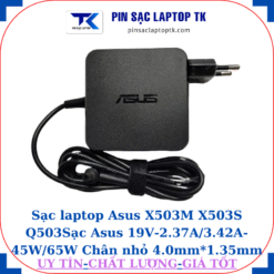Sạc Asus X503M X503S Q503 Sạc Asus 19V-2.37A/3.42A-45W/65W Chân nhỏ, 65W vuông