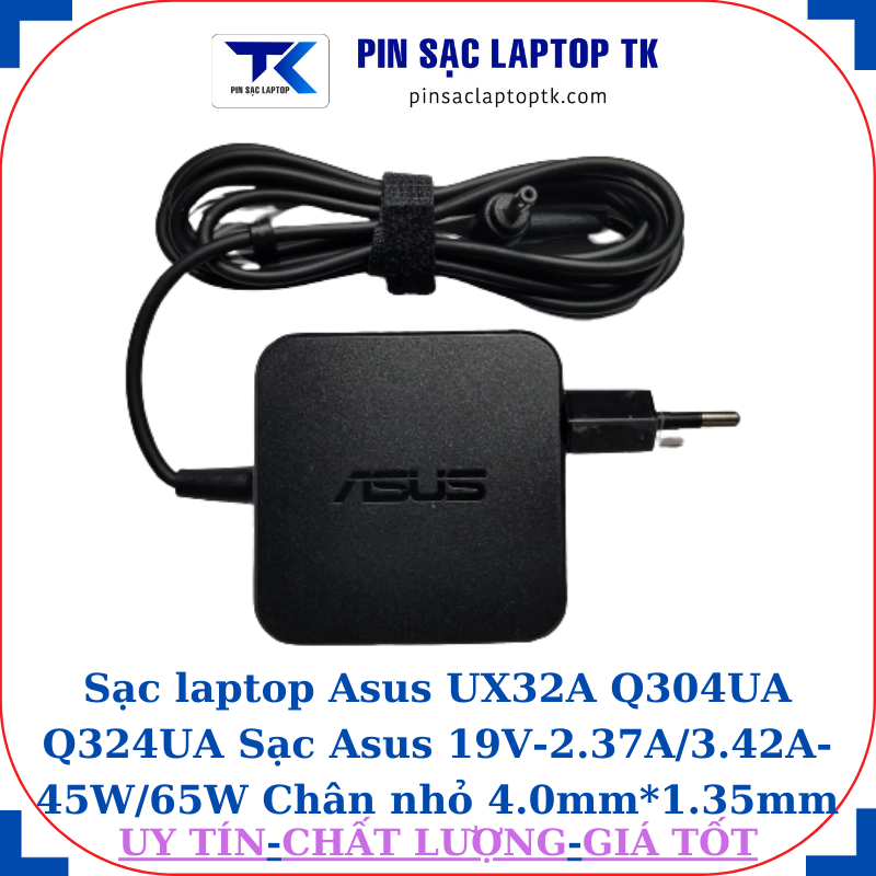 Sạc Asus UX32A Q304UA Q324UA Sạc Asus 19V-2.37A/3.42A-45W/65W Chân nhỏ, 45W vuông