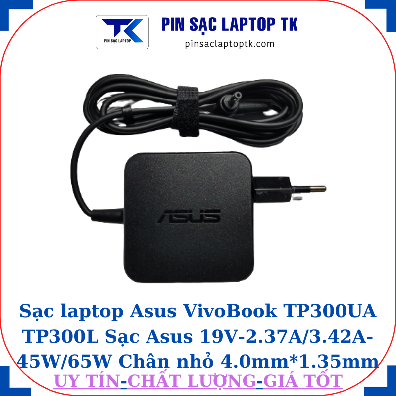 Sạc Asus VivoBook TP300UA TP300L Sạc Asus 19V-2.37A/3.42A-45W/65W Chân nhỏ, 45W vuông