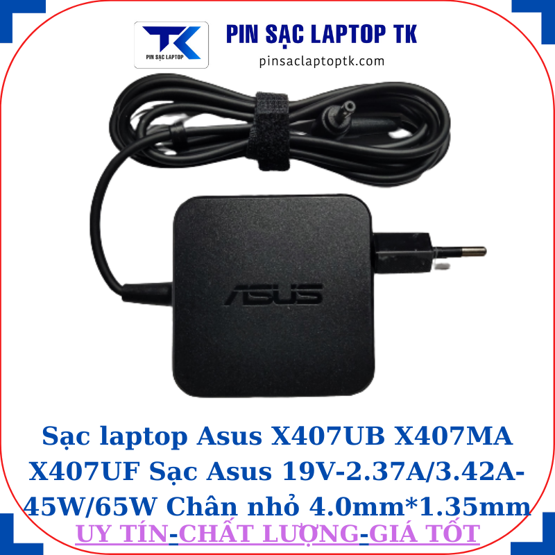 Sạc Asus X407UB X407MA X407UF Sạc Asus 19V-2.37A/3.42A-45W/65W Chân nhỏ , 45W vuông