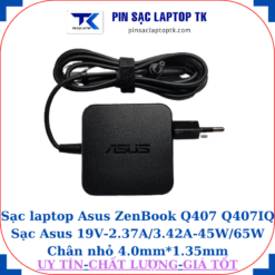 Sạc Asus ZenBook Q407 Q407IQ Sạc Asus 19V-2.37A/3.42A-45W/65W Chân nhỏ, 45W vuông