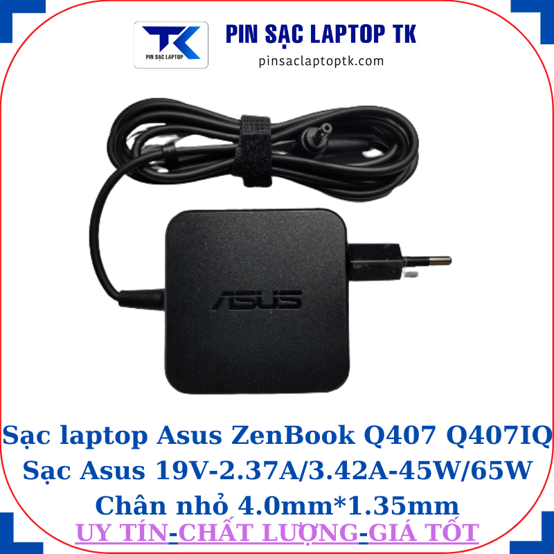 Sạc Asus ZenBook Q407 Q407IQ Sạc Asus 19V-2.37A/3.42A-45W/65W Chân nhỏ, 45W vuông
