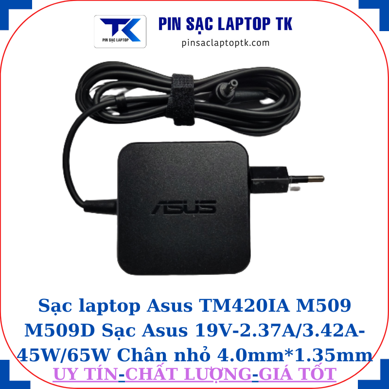 Sạc Asus TM420IA M509 M509D Sạc Asus 19V-2.37A/3.42A-45W/65W Chân nhỏ, 45W vuông
