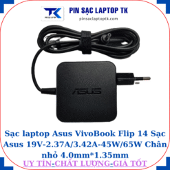 Sạc Asus VivoBook Flip 14 Sạc Asus 19V-2.37A/3.42A-45W/65W Chân nhỏ, 45W vuông
