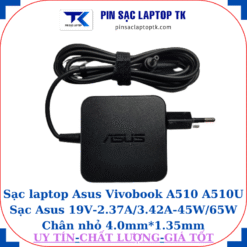 Sạc Asus Vivobook A510 A510U Sạc Asus 19V-2.37A/3.42A-45W/65W Chân nhỏ, 45W vuông