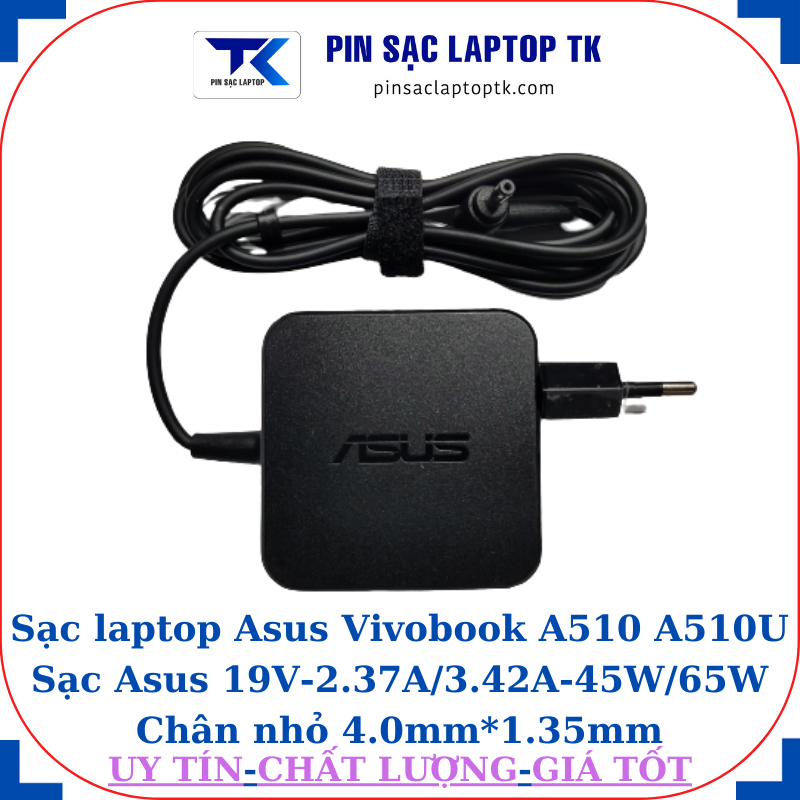 Sạc Asus Vivobook A510 A510U Sạc Asus 19V-2.37A/3.42A-45W/65W Chân nhỏ, 45W vuông