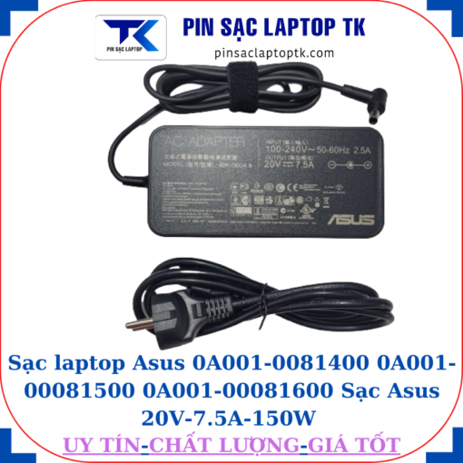 Sạc Asus 0A001-0081400 0A001-00081500 0A001-00081600 Sạc Asus 20V-7.5A-150W, củ sạc+ dây nguồn