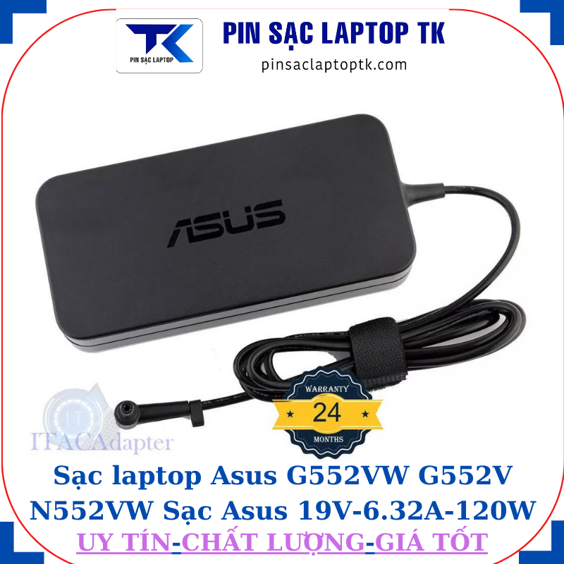Sạc Asus G552VW G552V N552VW Sạc Asus 19V-6.32A-120W Chân to 5.5*2.5mm, logo Asus