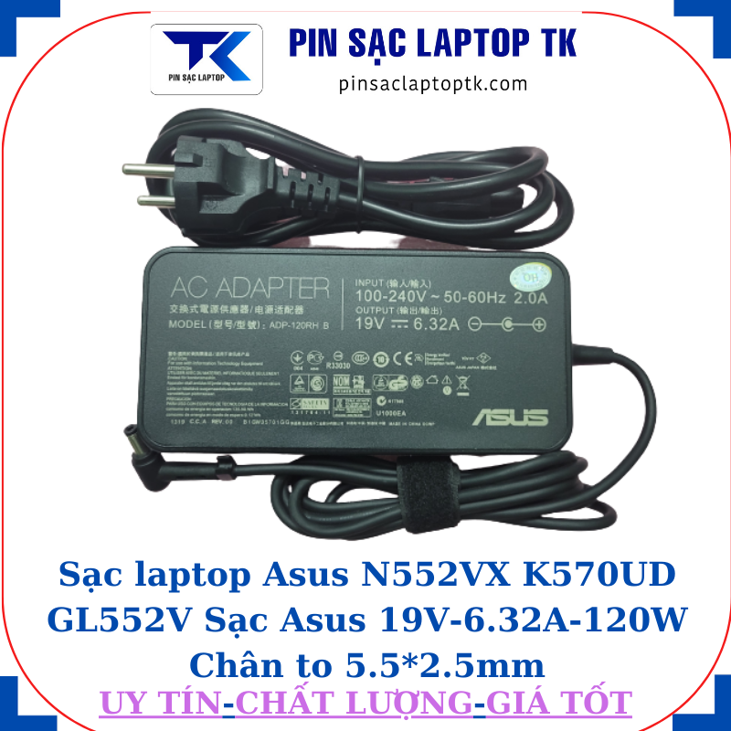 Sạc Asus N552VX K570UD GL552V Sạc Asus 19V-6.32A-120W Chân to 5.5*2.5mm, củ sạc+ dây nguồn