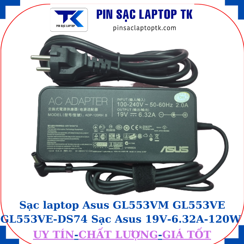 Sạc Asus GL553VM GL553VE GL553VE-DS74 Sạc Asus 19V-6.32A-120W Chân to 5.5*2.5mm, củ sạc+ dây nguồn