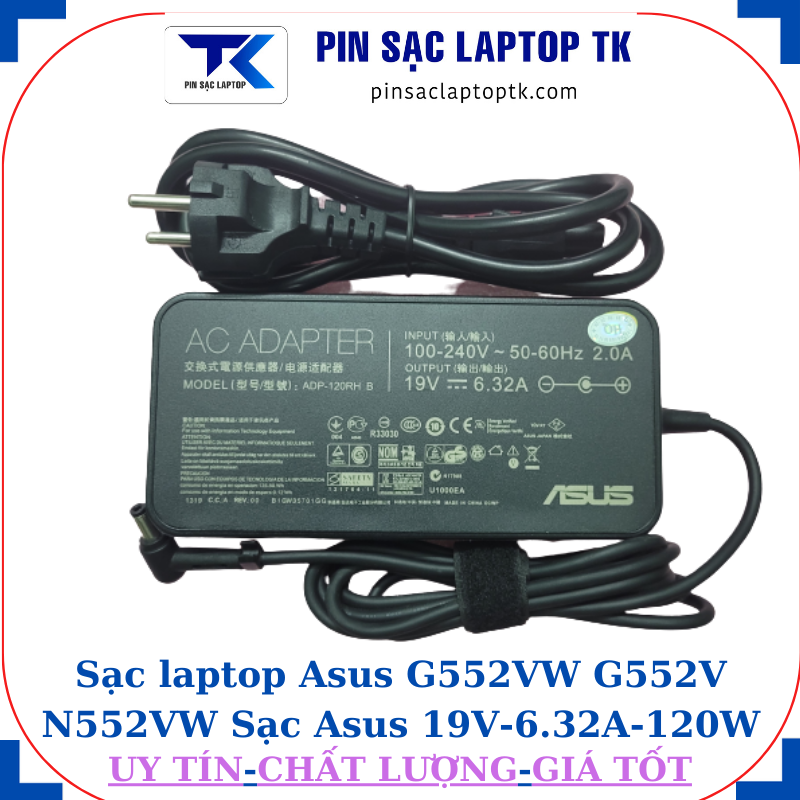 Sạc Asus G552VW G552V N552VW Sạc Asus 19V-6.32A-120W Chân to 5.5*2.5mm, củ sạc+ dây nguồn