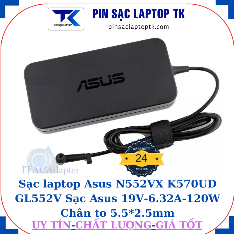 Sạc Asus N552VX K570UD GL552V Sạc Asus 19V-6.32A-120W Chân to 5.5*2.5mm, logo Asus