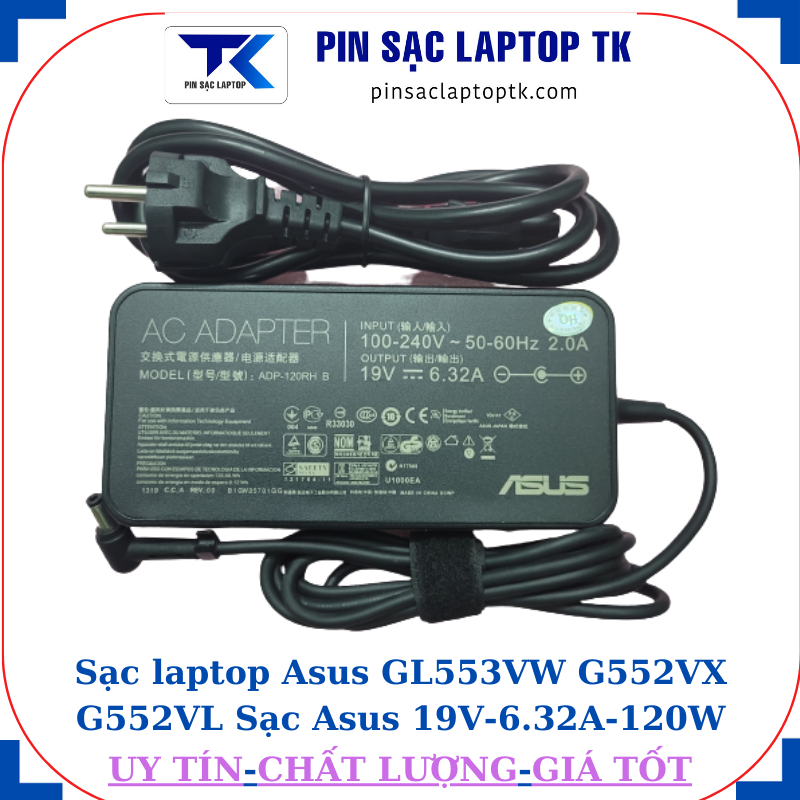 Sạc Asus GL553VW G552VX G552VL Sạc Asus 19V-6.32A-120W Chân to 5.5*2.5mm, củ sạc+ dây nguồn