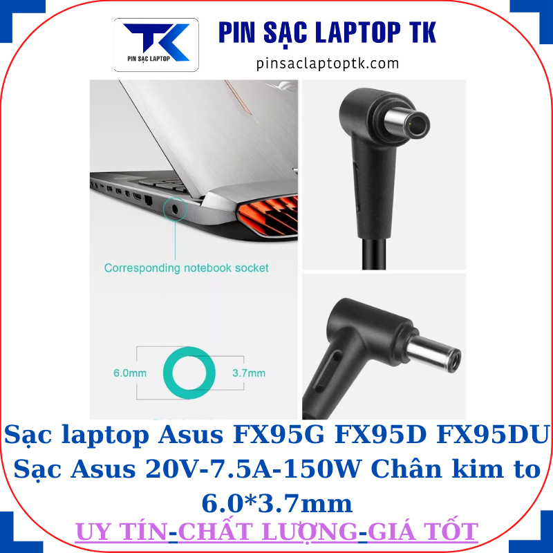 Sạc laptop Asus FX95G FX95D FX95DU Sạc Asus 20V-7.5A-150W Chân kim to 6.0*3.7mm