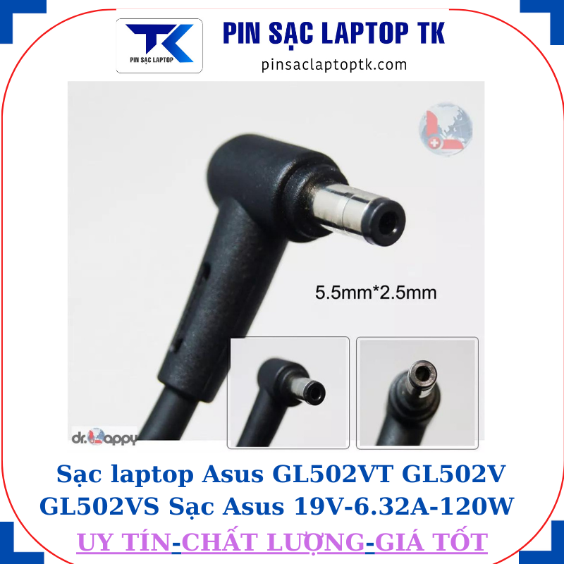 Sạc laptop Asus GL502VT GL502V GL502VS Sạc Asus 19V-6.32A-120W Chân to 5.5*2.5mm