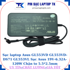 Sạc Asus GL553VD GL553VD-DS71 GL553VL Sạc Asus 19V-6.32A-120W Chân to 5.5*2.5mm, củ sạc