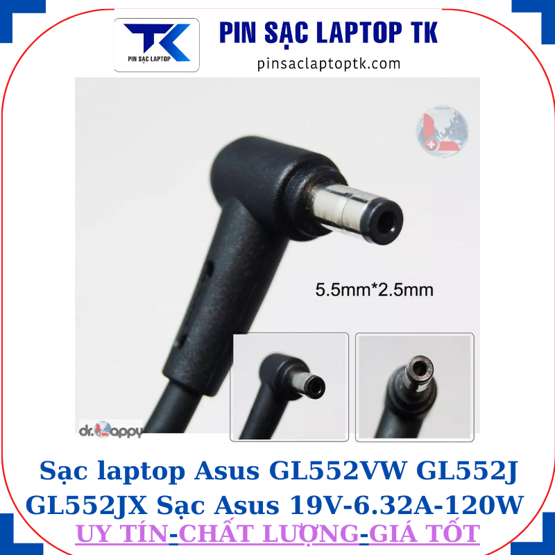 Sạc laptop Asus GL552VW GL552J GL552JX Sạc Asus 19V-6.32A-120W Chân to 5.5*2.5mm