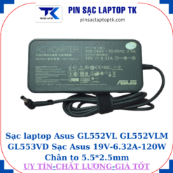 Sạc Asus GL552VL GL552VLM GL553VD Sạc Asus 19V-6.32A-120W Chân to 5.5*2.5mm, củ sạc