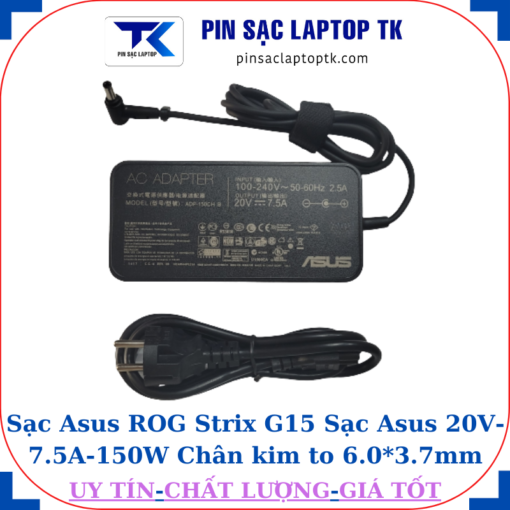 Sạc laptop Asus ROG Strix G15 Sạc Asus 20V-7.5A-150W Chân kim to 6.0*3.7mm, củ sạc+ dây nguồn