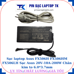 Sạc Asus FX506H FX506HM FX506LH Sạc Asus 20V-10A-200W Chân kim to 6.0*3.7mm, củ sạc+dây nguồn