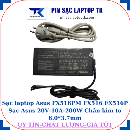 Sạc Asus FX516PM FX516 FX516P Sạc Asus 20V-10A-200W Chân kim to 6.0*3.7mm, củ sạc+dây nguồn