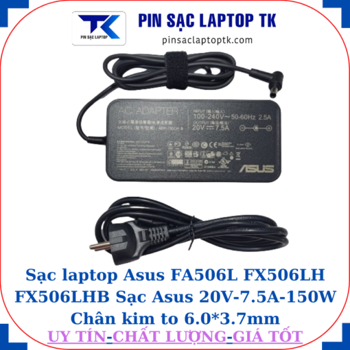 Sạc Asus FA506L FX506LH FX506LHB Sạc Asus 20V-7.5A-150W, củ sạc+ dây nguồn
