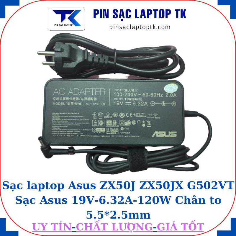 Sạc Asus ZX50J ZX50JX G502VT Sạc Asus 19V-6.32A-120W Chân to 5.5*2.5mm, củ sạc+ dây nguồn