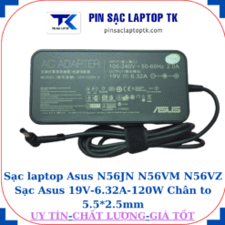 Sạc Asus N56JN N56VM N56VZ Sạc Asus 19V-6.32A-120W Chân to 5.5*2.5mm, củ sạc