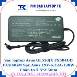 Sạc Asus GL550JX FX504GD FX504GM Sạc Asus 19V-6.32A-120W Chân to 5.5*2.5mm, củ sạc
