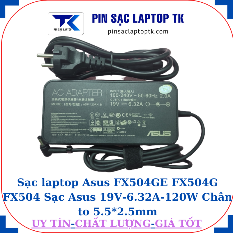 Sạc Asus FX504GE FX504G FX504 Sạc Asus 19V-6.32A-120W Chân to 5.5*2.5mm, củ sạc+dây nguồn