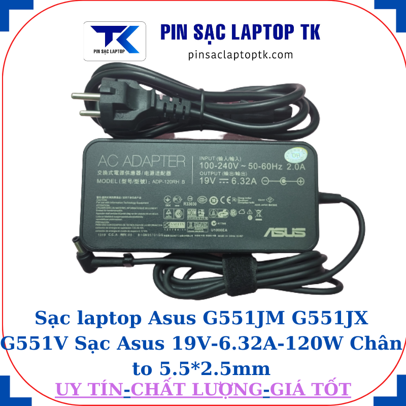 Sạc Asus G551JM G551JX G551V Sạc Asus 19V-6.32A-120W Chân to 5.5*2.5mm, củ sạc+ dây nguồn